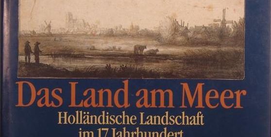(Thea Vignau-Wilberg Das Land am Meer, Hollandische Landschaft im 17.Jahrhundert, Hirmer, (HZ1870