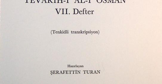TEVARIH-I AL-I OSMAN VII. Defter, Hazirlayan SERAFETTIN TURAN, جلد سوم, چاپ ترکیه, (HZ2372) 
