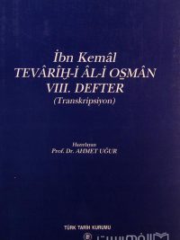 Ibn Kemal TEVARIH-I AL-I OSMAN VIII. DEFTER, Hazirlayan Prof. Dr. AHMET UGUR, TURK TARIH KURUMU, جلد هشتم, چاپ ترکیه, (HZ2377) 