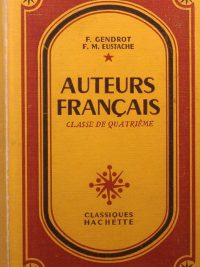 AUTEURS FRANCAIS, CLASSE DE QUATRIEME, F. GENDROT, F. M. EUSTACHE, چاپ فرانسه, (HZ1792)